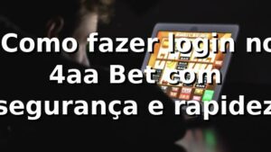 ✅ Como fazer login no 4aa Bet com segurança e rapidez