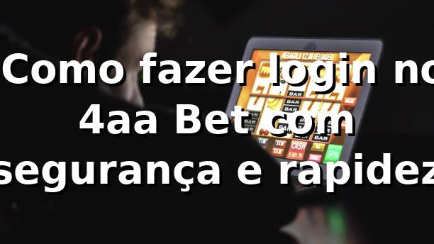 ✅ Como fazer login no 4aa Bet com segurança e rapidez
